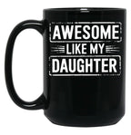 Awesome Like My Daughter (20) Black Coffee Mug