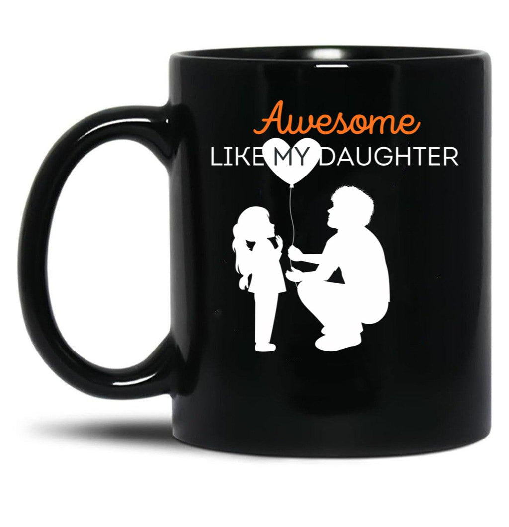 Awesome Like My Daughter (22) Black Coffee Mug