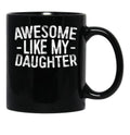 Awesome Like My Daughter (25) Black Coffee Mug - Black