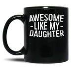 Awesome Like My Daughter (25) Black Coffee Mug