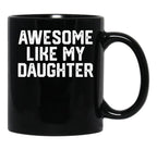 Awesome Like My Daughter (26) Black Coffee Mug - Black