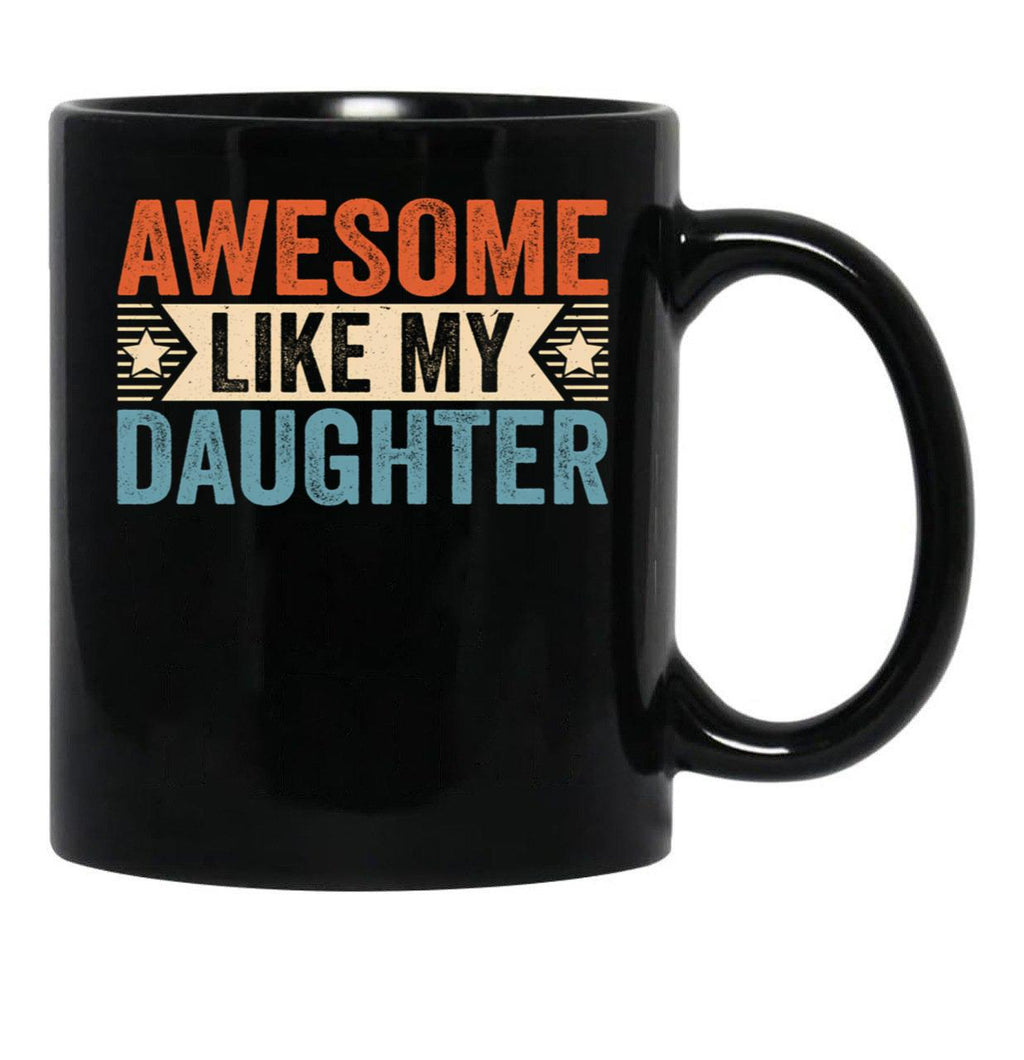 Awesome Like My Daughter (27) Black Coffee Mug - Black