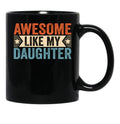 Awesome Like My Daughter (27) Black Coffee Mug - Black