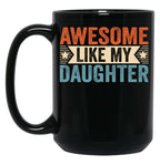 Awesome Like My Daughter (27) Black Coffee Mug