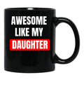 Awesome Like My Daughter (28) Black Coffee Mug - Black