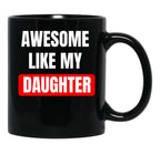 Awesome Like My Daughter (28) Black Coffee Mug - Black
