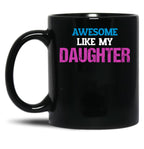 Awesome Like My Daughter (2) (1) Black Coffee Mug