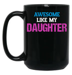 Awesome Like My Daughter (2) (1) Black Coffee Mug