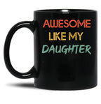 Awesome Like My Daughter (2) Black Coffee Mug