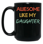 Awesome Like My Daughter (2) Black Coffee Mug