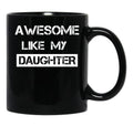 Awesome Like My Daughter (30) Black Coffee Mug - Black
