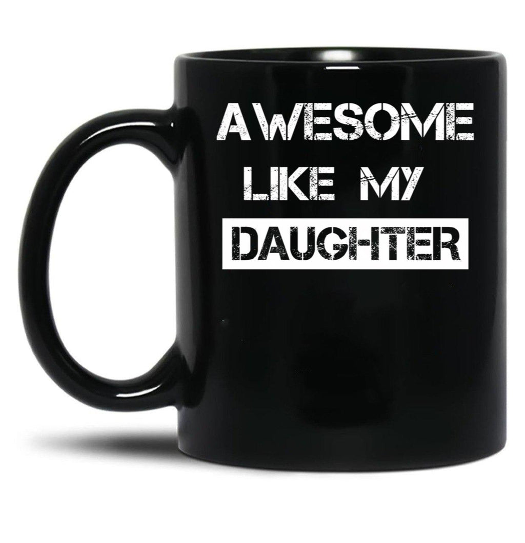 Awesome Like My Daughter (30) Black Coffee Mug