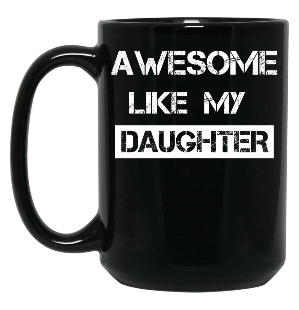 Awesome Like My Daughter (30) Black Coffee Mug