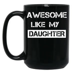 Awesome Like My Daughter (30) Black Coffee Mug