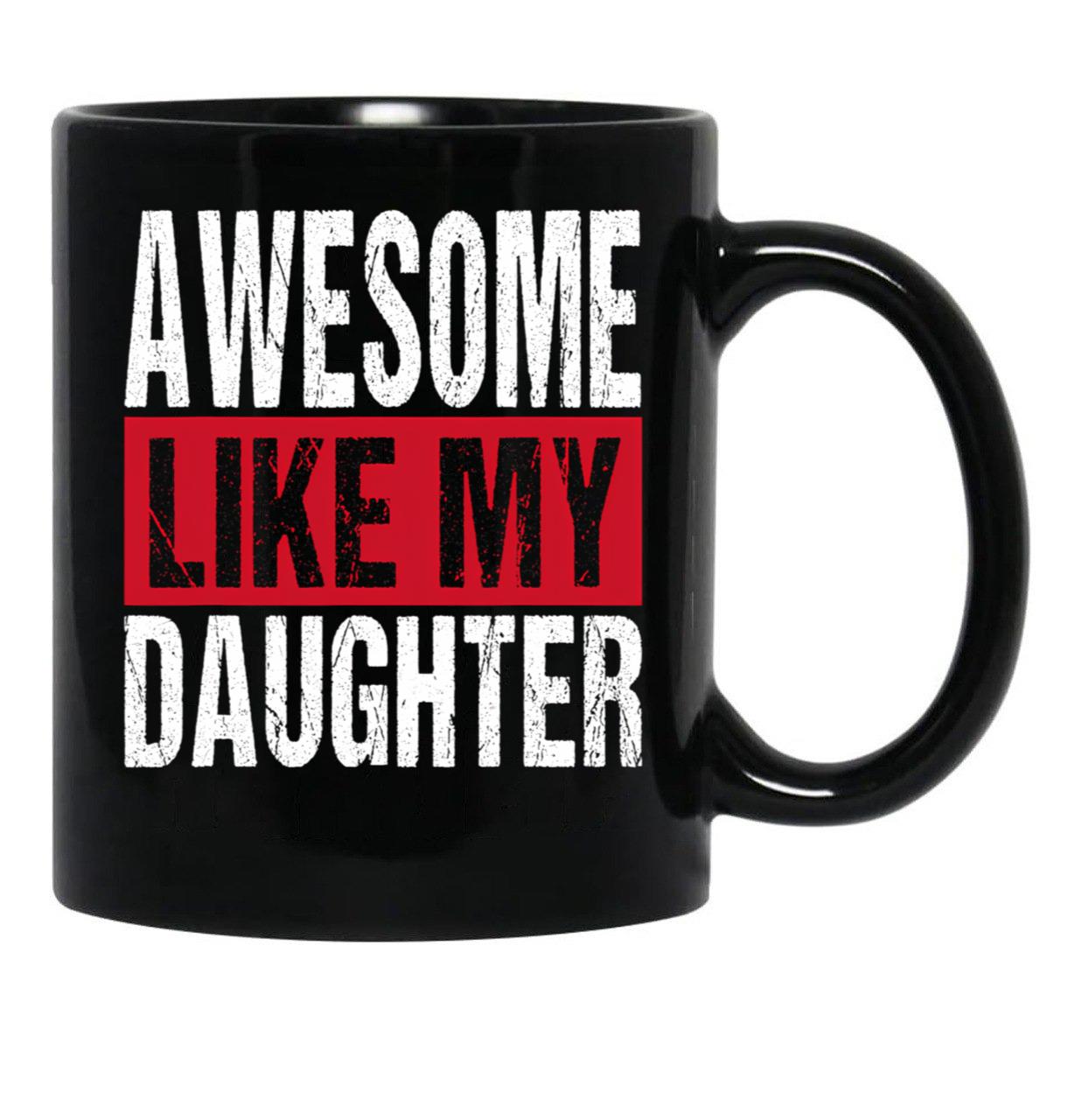 Awesome Like My Daughter (31) Black Coffee Mug - Black