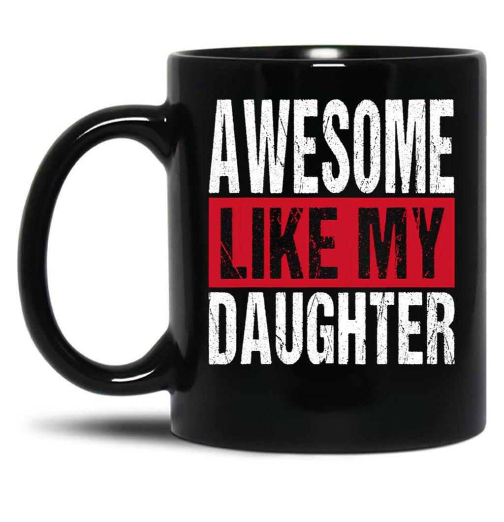 Awesome Like My Daughter (31) Black Coffee Mug