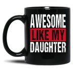 Awesome Like My Daughter (31) Black Coffee Mug
