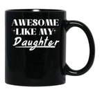 Awesome Like My Daughter (32) Black Coffee Mug - Black