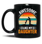 Awesome Like My Daughter (35) Black Coffee Mug