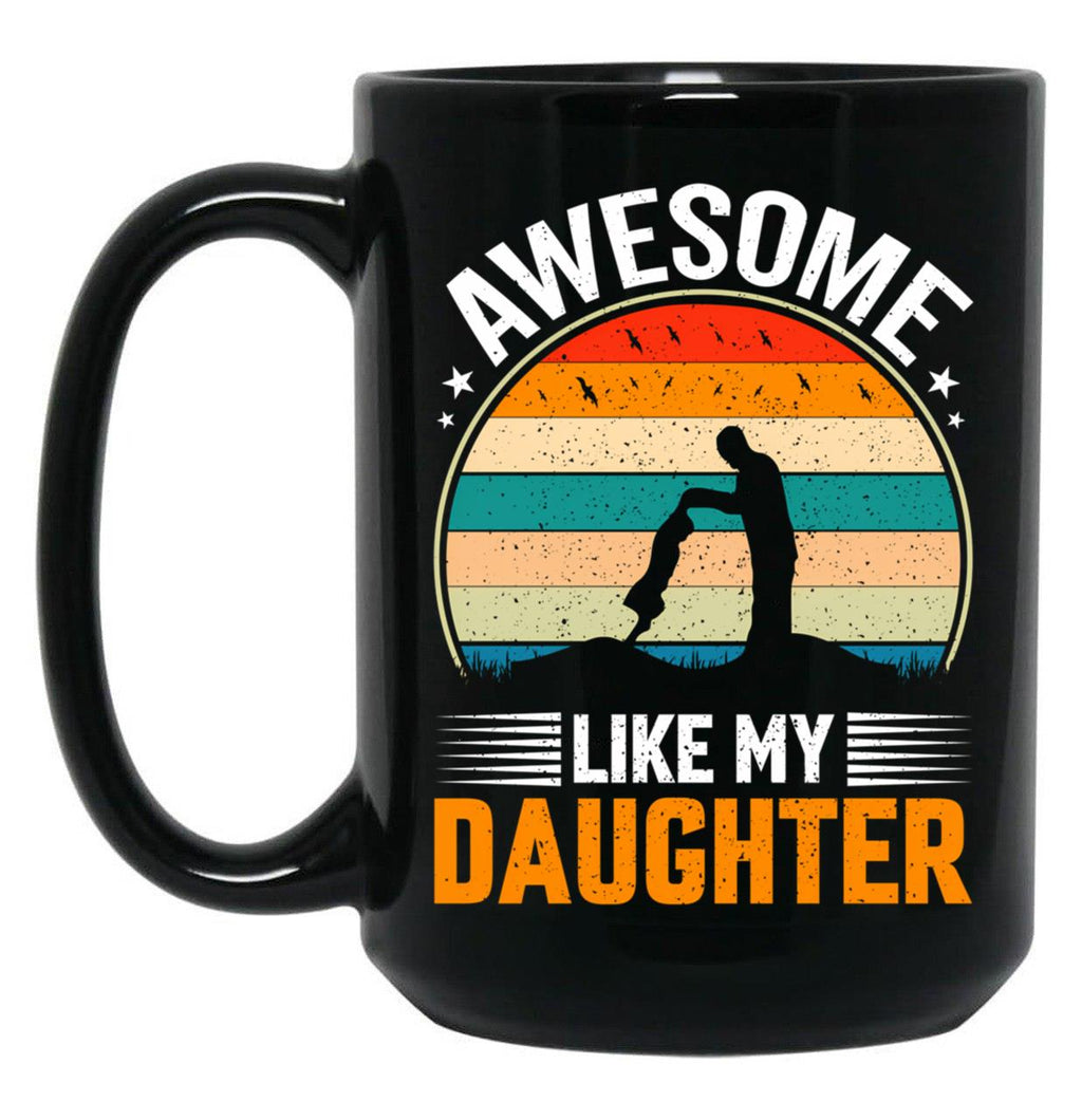 Awesome Like My Daughter (35) Black Coffee Mug