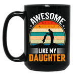 Awesome Like My Daughter (35) Black Coffee Mug