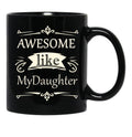 Awesome Like My Daughter (36) Black Coffee Mug - Black