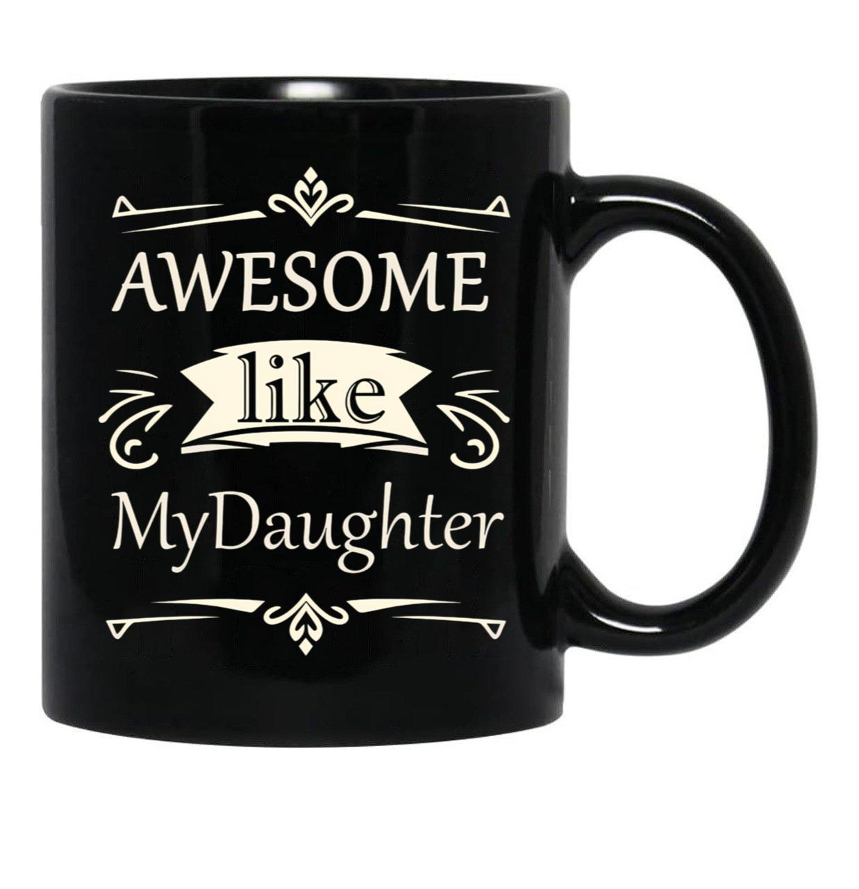 Awesome Like My Daughter (36) Black Coffee Mug - Black