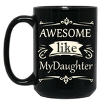 Awesome Like My Daughter (36) Black Coffee Mug