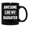 Awesome Like My Daughter (38) Black Coffee Mug - Black