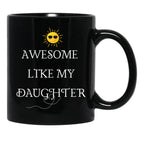 Awesome Like My Daughter (39) Black Coffee Mug - Black