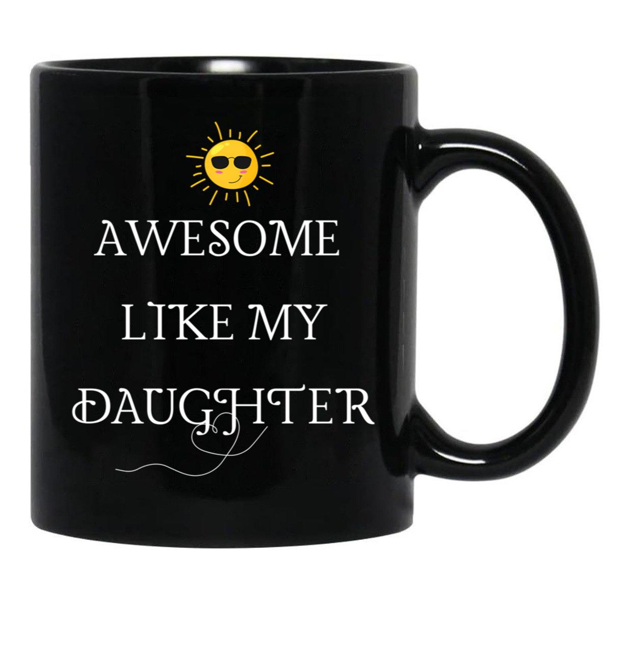 Awesome Like My Daughter (39) Black Coffee Mug - Black