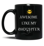 Awesome Like My Daughter (39) Black Coffee Mug