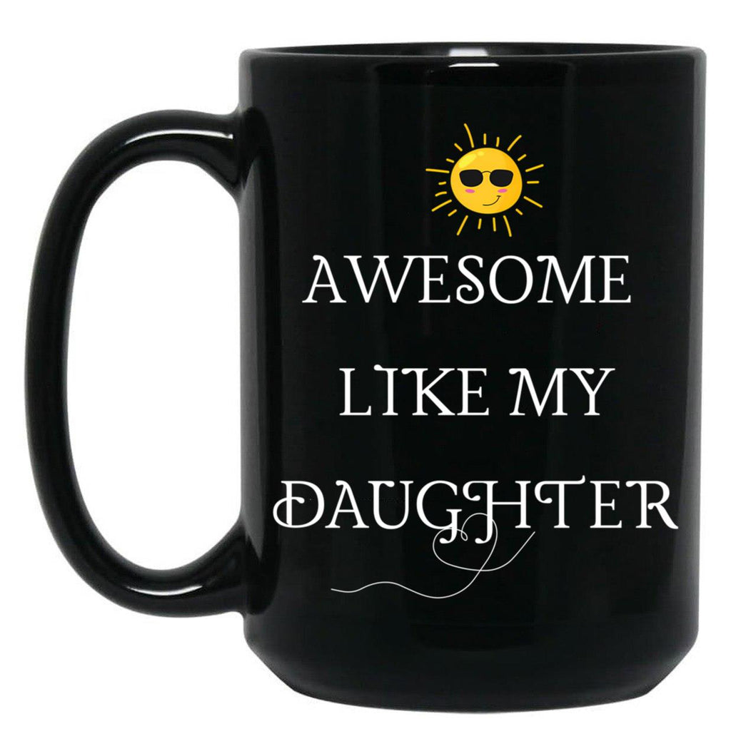 Awesome Like My Daughter (39) Black Coffee Mug