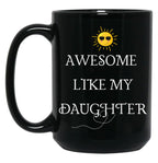 Awesome Like My Daughter (39) Black Coffee Mug
