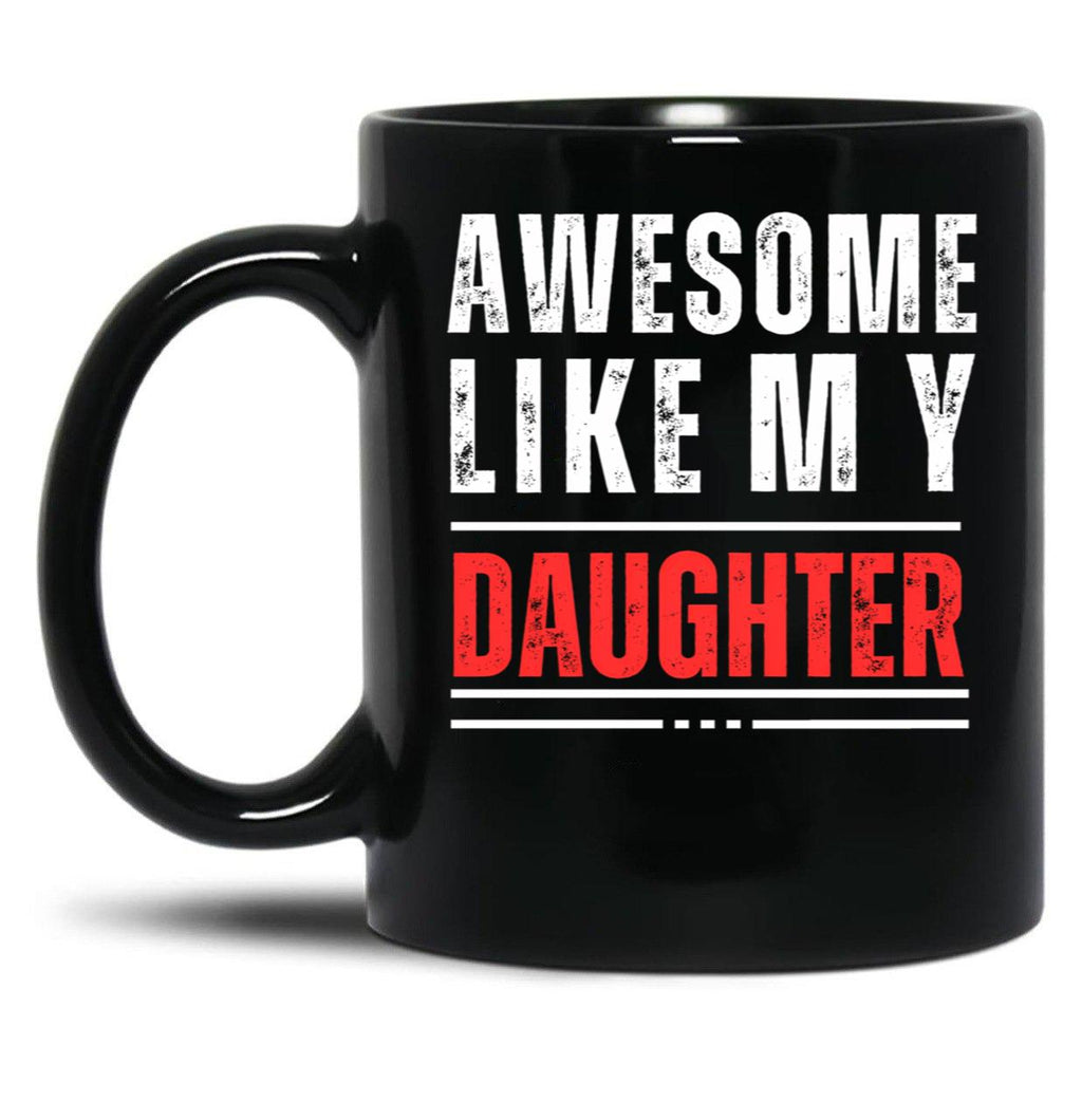 Awesome Like My Daughter (3) Black Coffee Mug