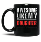 Awesome Like My Daughter (3) Black Coffee Mug