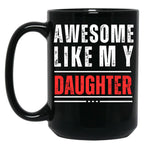 Awesome Like My Daughter (3) Black Coffee Mug