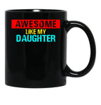 Awesome Like My Daughter (40) Black Coffee Mug - Black