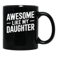 Awesome Like My Daughter (41) Black Coffee Mug - Black