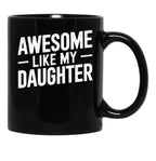Awesome Like My Daughter (41) Black Coffee Mug - Black