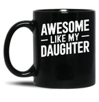 Awesome Like My Daughter (41) Black Coffee Mug