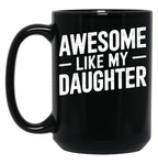 Awesome Like My Daughter (41) Black Coffee Mug