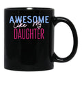 Awesome Like My Daughter (42) Black Coffee Mug - Black