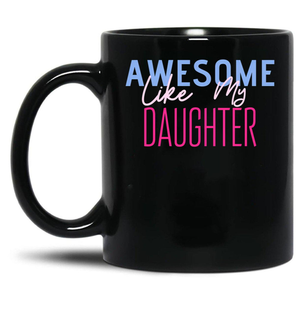 Awesome Like My Daughter (42) Black Coffee Mug