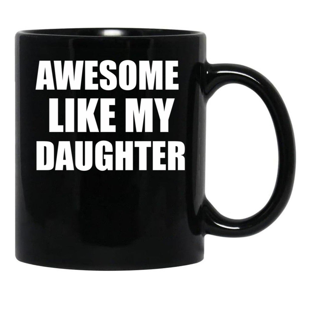 Awesome Like My Daughter (43) Black Coffee Mug - Black