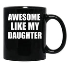 Awesome Like My Daughter (43) Black Coffee Mug - Black