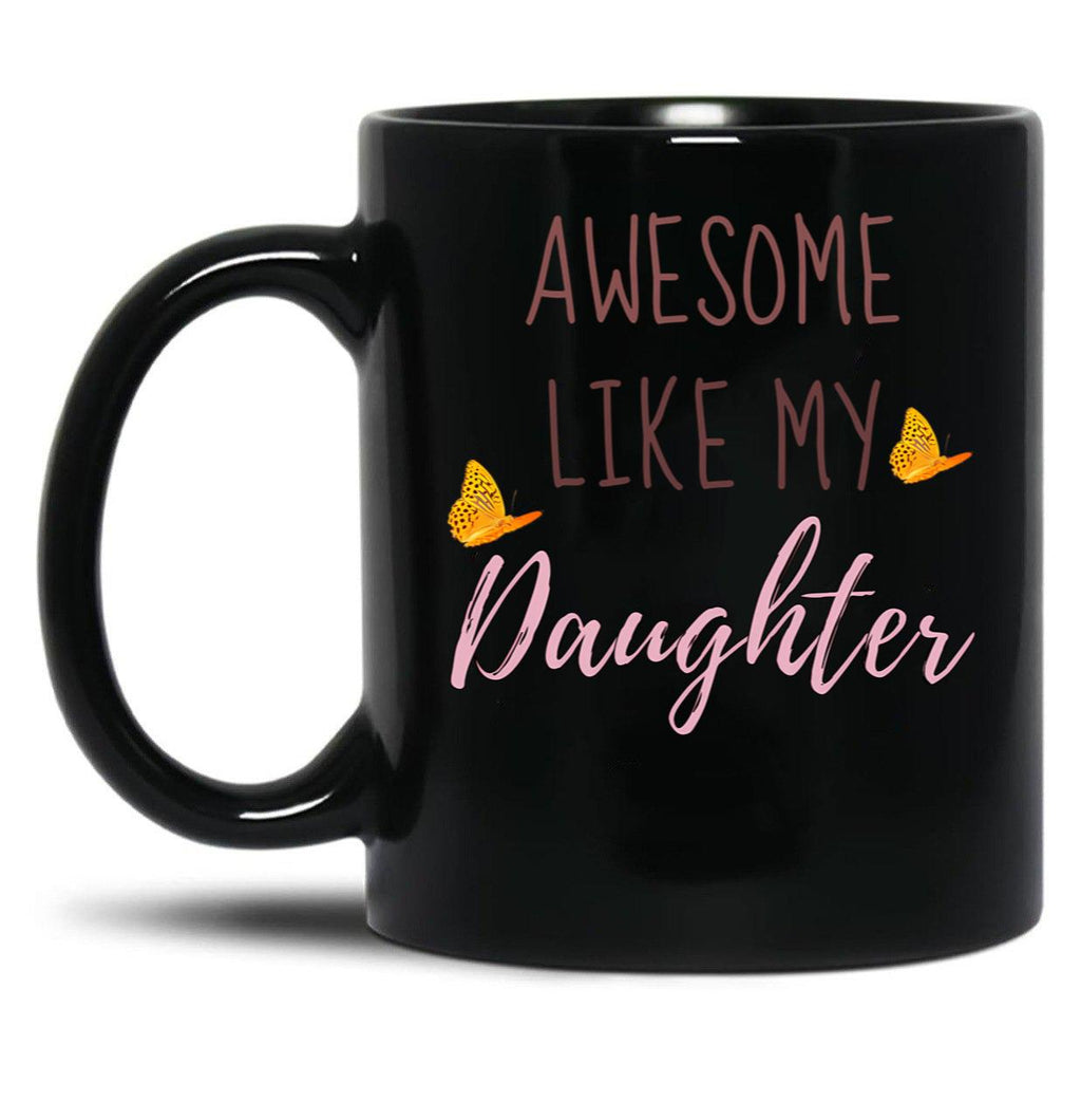 Awesome Like My Daughter (44) Black Coffee Mug