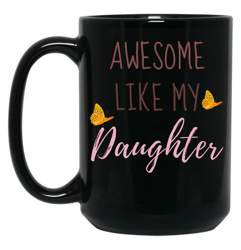 Awesome Like My Daughter (44) Black Coffee Mug