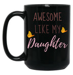 Awesome Like My Daughter (44) Black Coffee Mug