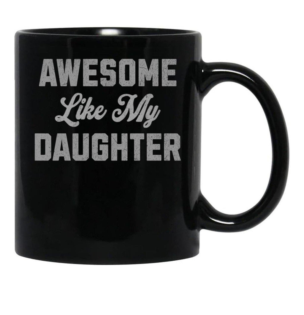 Awesome Like My Daughter (45) Black Coffee Mug - Black